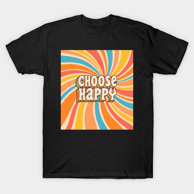 Choose Happy T-Shirt by edmproject